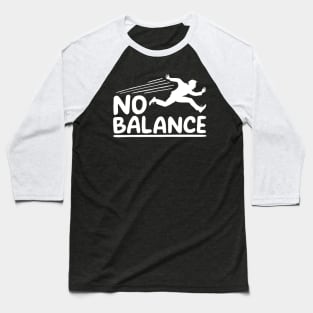 Now Find Your Balance, No Balance Baseball T-Shirt